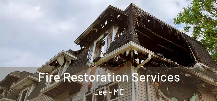 Fire Restoaration Fire Restoration Services Lee, ME - Fire Restoration Contractors